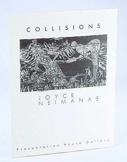 Collisions: Joyce Neimanas - Exhibition Catalogue, April 16 - May …
