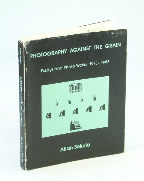Photography Against the Grain: Essays and Photo Works 1973-1983 - …