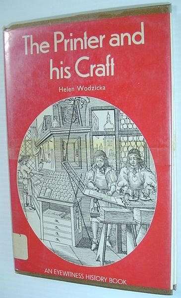 The Printer and His Craft - An Eyewitness Book