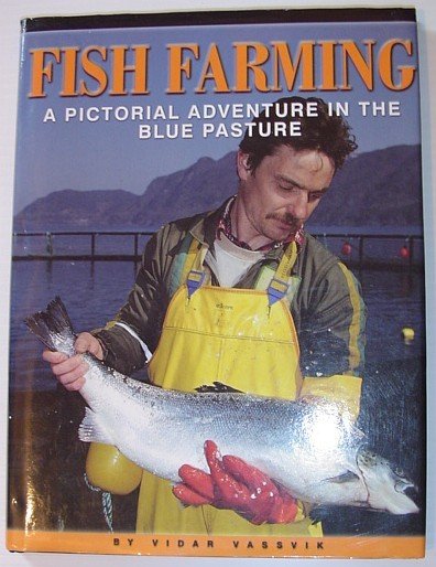 Fish Farming - A Pictorial Adventure in the Blue Pasture