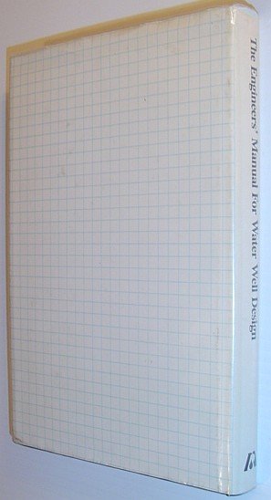 The Engineers' Manual for Water Well Design *SIGNED BY AUTHOR/INCLUDES …