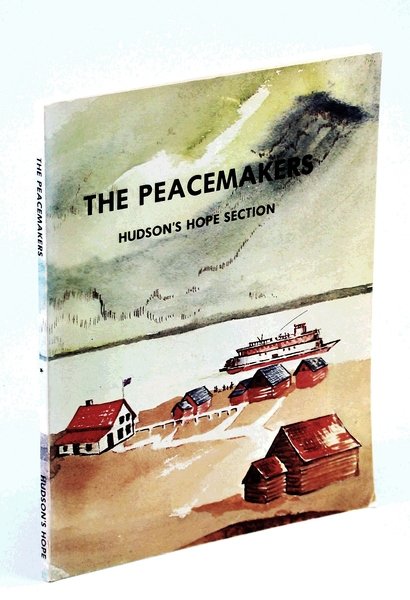 The Peacemakers of North Peace - Hudson's Hope Section