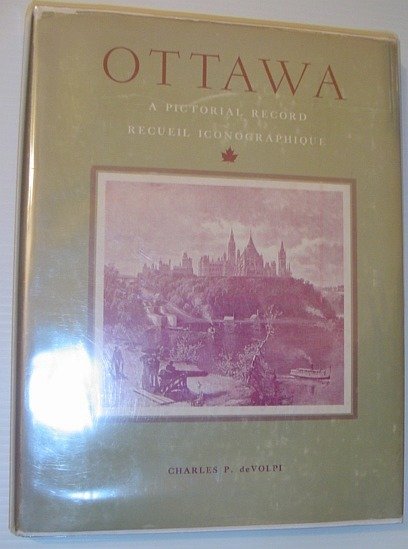 Ottawa: A Pictorial Record: Historical Prints and Illustrations of the …