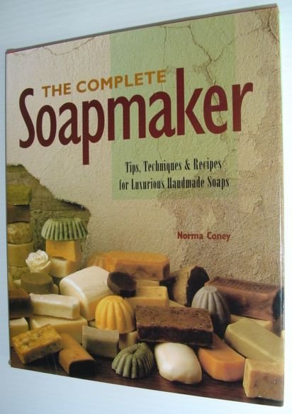 The Complete Soapmaker : Tips, Techniques, and Recipes for Luxurious …