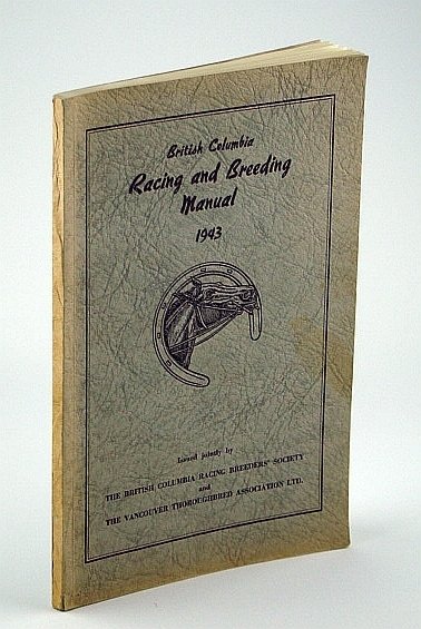 British Columbia (B.C.) (Horse) Racing and Breeding Manual 1943