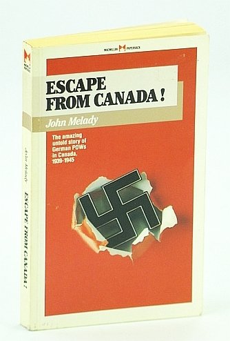 Escape from Canada!: The Untold Story of German POWs (Prisoners …