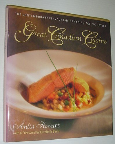 Great Canadian Cuisine: The Contemporary Flavours of Canadian Pacific Hotels
