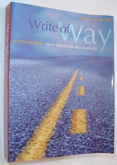 Write of Way : Essay Strategies and Readings *SECOND EDITION*