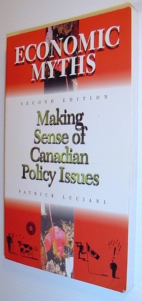 Economic Myths : Making Sense of Canadian Policy Issues - …