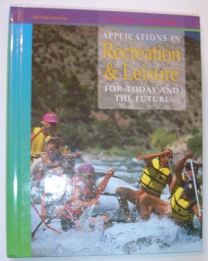 Applications in Recreation & Leisure: For Today and the Future …