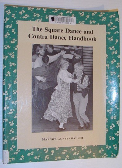 The Square Dance and Contra Dance Handbook: Calls, Dance Movements, …