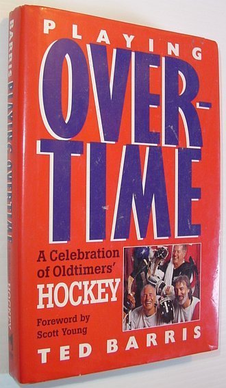 Playing Overtime: A Celebration of Oldtimers' Hockey