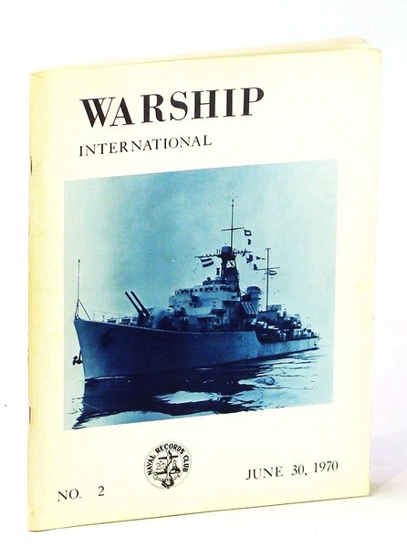 Warship International, No. 2, June 30, 1970, Volume VII, No. …