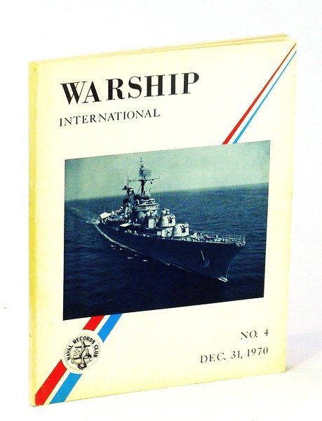 Warship International, No. 4, December [Dec.] 31, 1970, Volume VII, …