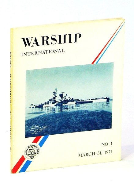 Warship International, No. 1, March [Mar.] 31, 1971, Volume VIII, …