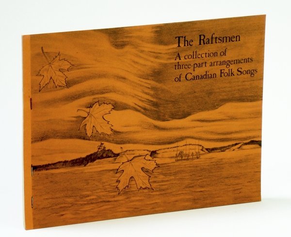 The Raftsmen: A Collection of Three-Part Arrangements of Canadian Folk …