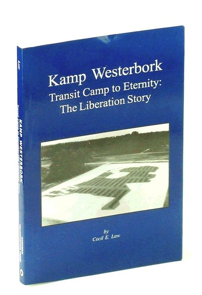 Kamp Westerbork Transit Camp to Eternity : The Liberation Story