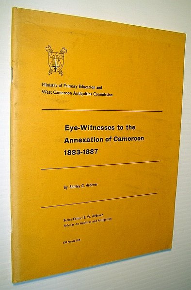 Eye-Witness to the Annexation of Cameroon 1883-1887