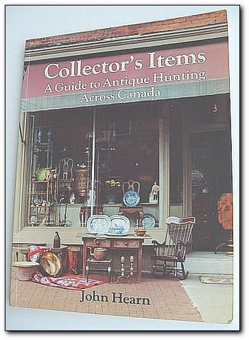 Collector's Items - A Guide to Antique Hunting Across Canada