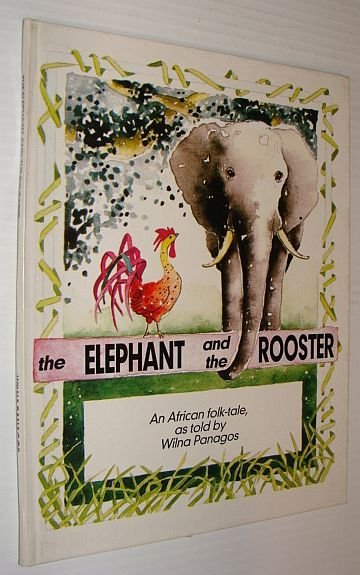 The Elephant and the Rooster - An African Folk-Tale