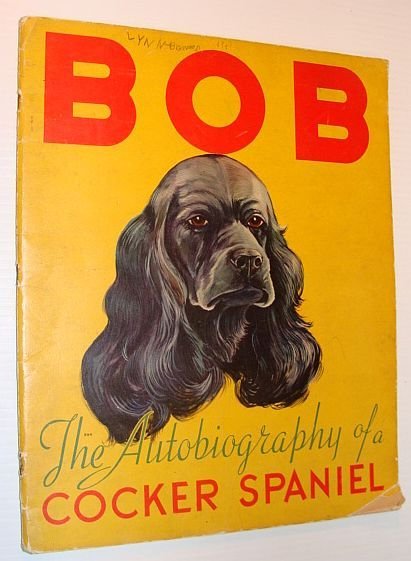 "Bob" - The Autobiography of a Cocker Spaniel
