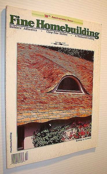 Fine Homebuilding Magazine, March 1991 - No. 65 - Framing …