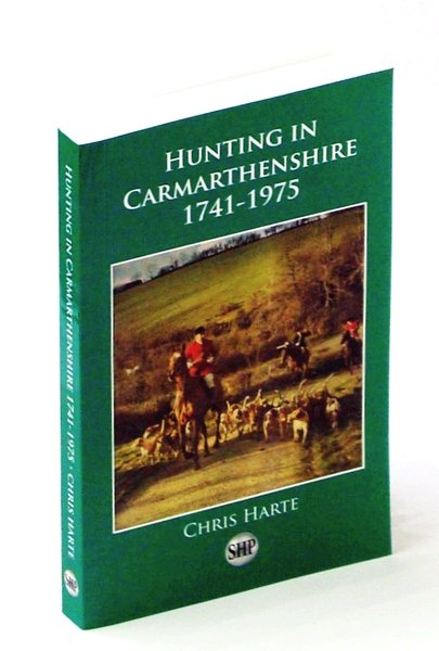 Hunting in Carmarthenshire: 1741-1975 - A Mixed Anthology