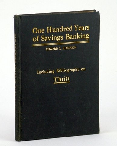 One Hundred Years of Savings Banking - Including Comprehensive Bibliography …