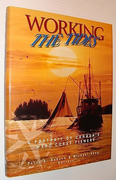 Working the Tides : A Portrait of Canada's West Coast …