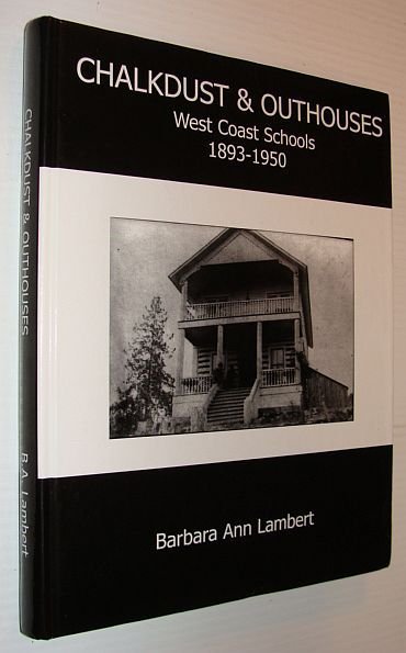 Chalkdust and Outhouses: West Coast Schools 1893-1950