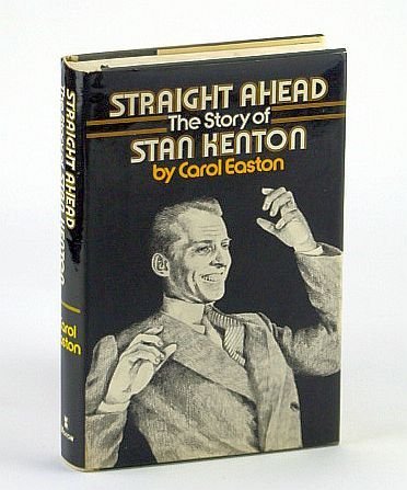 Straight Ahead: The Story of Stan Kenton