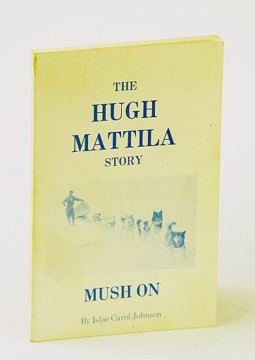 "Mush On" - The Hugh Mattila Story