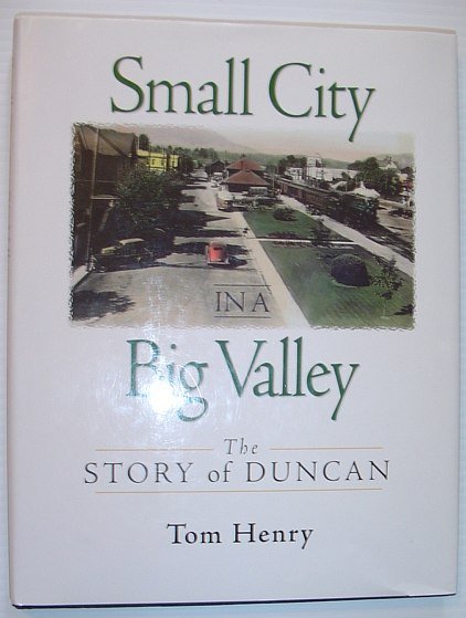 Small City in a Big Valley: The Story of Duncan, …