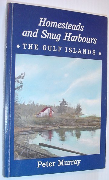 Homesteads and Snug Harbours : The Gulf Islands