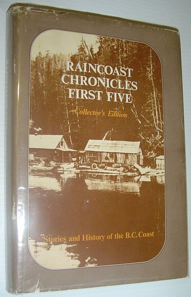 Raincoast Chronicles First Five - Collector's Edition: Stories and History …