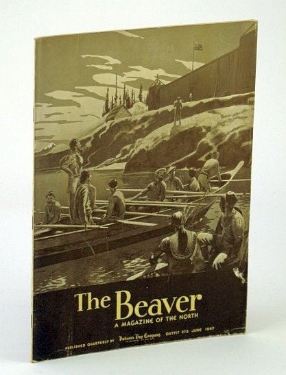 The Beaver, A Magazine of the North, June 1947, Outfit …