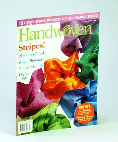 Handwoven (Hand Woven) Magazine, March (Mar.) / April (Apr.) 2003 …