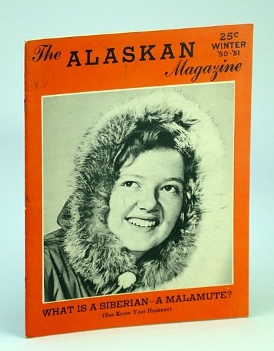 The Alaskan Magazine, Winter 1950 - 1951 ('50-'51) - Life …