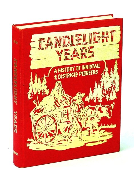 Candlelight (Candle Light) Years - A History of Innisfail (Alberta) …