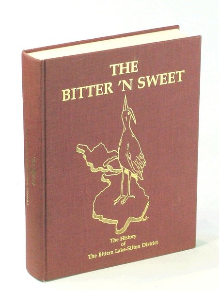 The Bitter 'N Sweet: The History of the Bittern Lake-Sifton …
