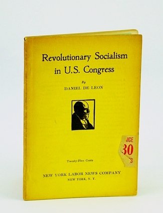 Revolutionary Socialism in U.S. Congress: "Parliamentary Idiocy" Vs. Marxian Socialism