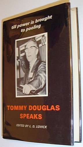 Tommy Douglas Speaks: Till Power Is Brought to Pooling *SIGNED …