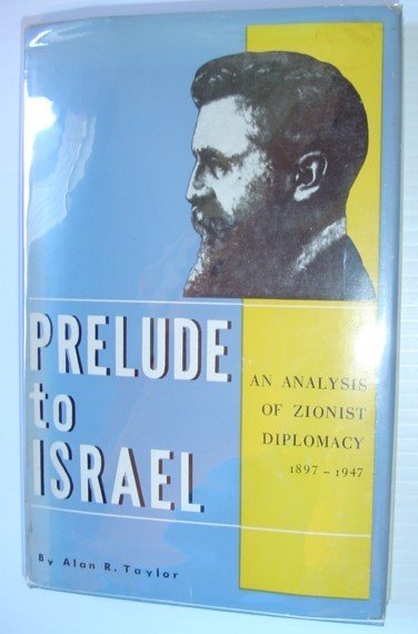 Prelude to Israel: An Analysis of Zionist diplomacy, 1897-1947
