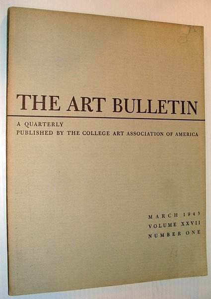 The Art Bulletin, March 1945, Volume XXVII, Number One (1)