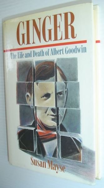 Ginger : The Life and Death of Albert Goodwin