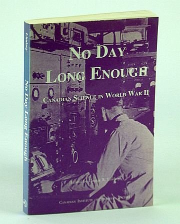 No Day Long Enough - Canadian Science in World War …