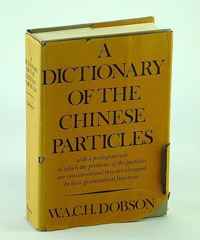 A Dictionary of the Chinese Particles - With a Prolegomenom …