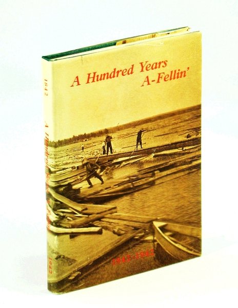 A Hundred Years A-Fellin': Some Passages from the Timber Saga …