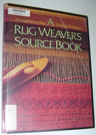 Rug Weaver's Source Book - a Compilation of Rug Weaving …