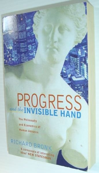 Progress and the Invisible Hand : The Philosophy and Economics …